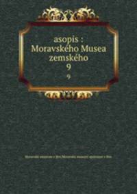 asopis : Moravskho Musea zemskho. 9