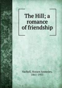 The Hill; a romance of friendship