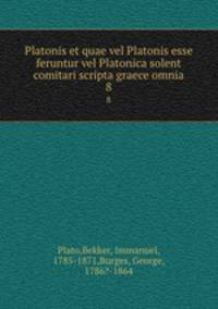 Platonis et quae vel Platonis esse feruntur vel Platonica solent comitari scripta graece omnia. 8