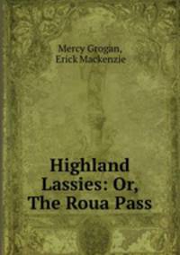 Highland Lassies: Or, The Roua Pass