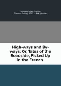 High-ways and By-ways: Or, Tales of the Roadside, Picked Up in the French .