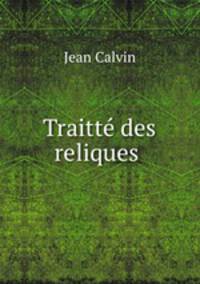 Traitte des reliques .