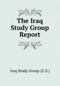 The Iraq Study Group Report