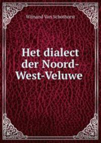 Het dialect der Noord-West-Veluwe .