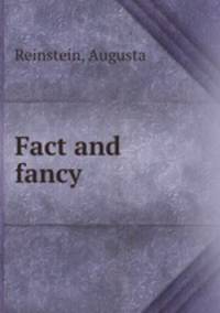 Fact and fancy
