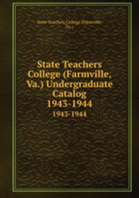 State Teachers College (Farmville, Va.) Undergraduate Catalog. 1943-1944