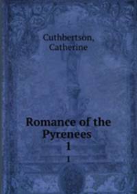 Romance of the Pyrenees . 1