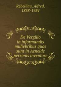 De Vergilio in informandis muliebribus quae sunt in Aeneide personis inventore