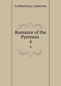 Romance of the Pyrenees . 4