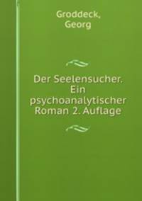 Der Seelensucher. Ein psychoanalytischer Roman