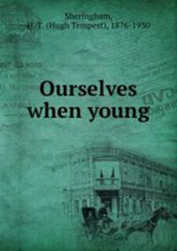 Ourselves when young