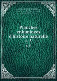 Planches enlumines d`histoire naturelle. t. 5