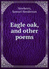 Eagle oak, and other poems