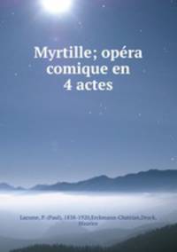 Myrtille; opera comique en 4 actes