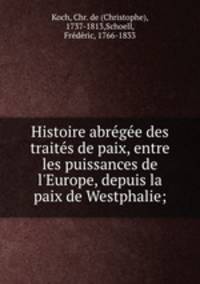 Histoire abre?ge?e des traite?s de paix, entre les puissances de l