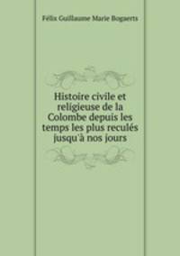 Histoire civile et religieuse de la Colombe depuis les temps les plus recules jusqu