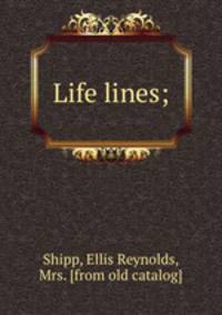 Life lines;