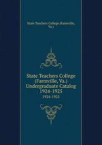 State Teachers College (Farmville, Va.) Undergraduate Catalog. 1924-1925