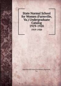 State Normal School for Women (Farmville, Va.) Undergraduate Catalog. 1919-1920