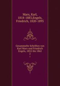 Gesammelte Schriften von Karl Marx und Friedrich Engels. 1852-bis 1862 Band 2