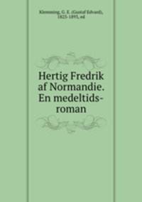 Hertig Fredrik af Normandie. En medeltids-roman