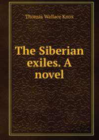 The Siberian exiles. A novel