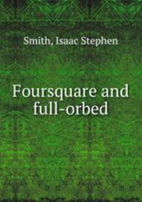 Foursquare and full-orbed