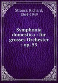 Symphonia domestica : fr grosses Orchester : op. 53