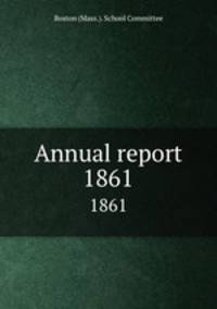 Annual report. 1861