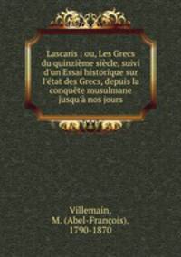 Lascaris : ou, Les Grecs du quinzieme siecle, suivi d