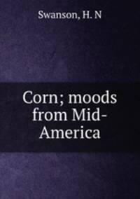 Corn; moods from Mid-America