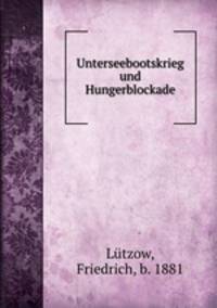 Unterseebootskrieg und Hungerblockade
