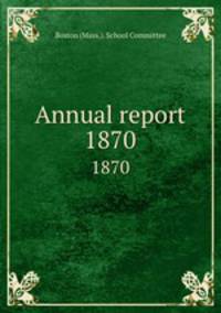 Annual report. 1870
