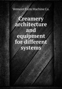 Creamery architecture and equipment for different systems