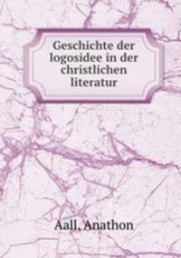 Geschichte der logosidee in der christlichen literatur