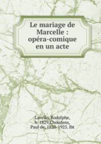 Le mariage de Marcelle : opera-comique en un acte