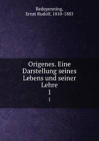 Origenes. Eine Darstellung seines Lebens und seiner Lehre. 1