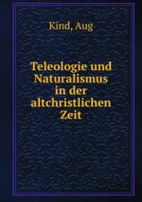 Teleologie und Naturalismus in der altchristlichen Zeit
