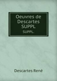 Oeuvres de Descartes. SUPPL.