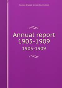 Annual report. 1905-1909