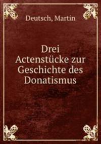 Drei Actenstucke zur Geschichte des Donatismus