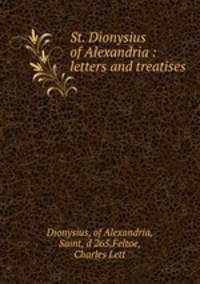 St. Dionysius of Alexandria : letters and treatises