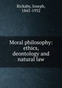Moral philosophy: ethics, deontology and natural law