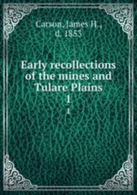 Early recollections of the mines and Tulare Plains. 1
