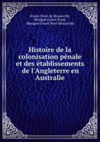 Histoire de la colonisation penale et des etablissements de l