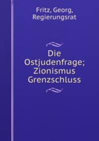 Die Ostjudenfrage; Zionismus & Grenzschluss