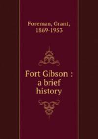 Fort Gibson : a brief history
