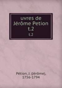 uvres de Jrme Petion. t.2