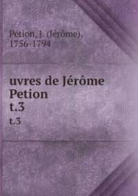 uvres de Jrme Petion. t.3