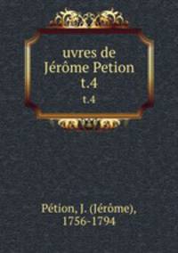 uvres de Jrme Petion. t.4